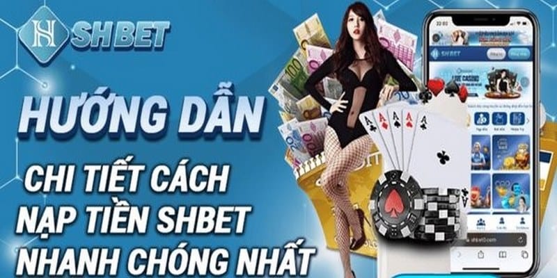 Nhà cái SHBET thường xuyên cập nhật hướng dẫn nạp tiền